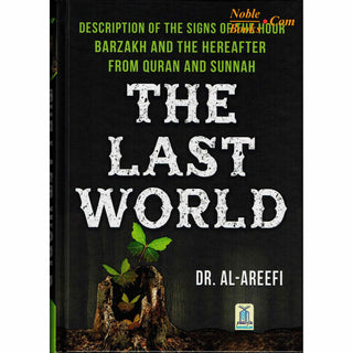 The Last World Description of the signs of the hour Barzakh and the Hereafter from Quran and Sunnah By Dr. Al-Areefi