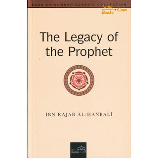 The Legacy of the Prophet By Ibn Rajab al-Hanbali - Noble Books