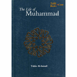 The Life of Muhammad (SAAS) By Tahia Al-Ismail