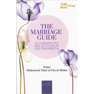 The Marriage Guide: According To The Sunnah Of The Prophet By Imam Nasir Al-Din Alabni - Noble Books