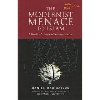 The Modernist Menace To Islam by Daniel Haqiqatjou