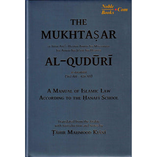 The Mukhtasar Al-Quduri (A Manual of Islamic Law According to the Hanafi School) By Imam Abu'l-Husayn Ahmad Ibn Muhammad Ibn Ahmad