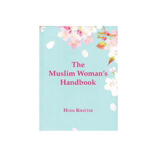 The Muslim Woman's Handbook By Huda Khattab
