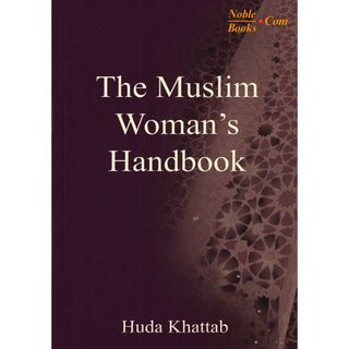 The Muslim Woman's Handbook By Huda Khattab