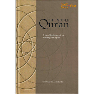 The Noble Quran A New Rendering of its Meaning in English By Abdalhaqq and Aisha Bewley