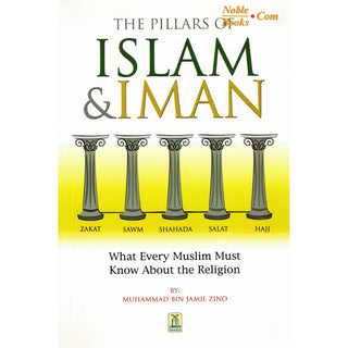 The Pillars of Islam and Iman, And what every Muslim must know about his religion By Muhammad bin Jamil Zino (Paperback)