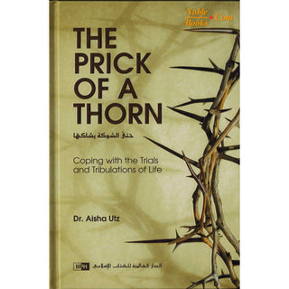 The Prick of a Thorn: Coping with the Trials and Tribulation of Life By Aisha Utz