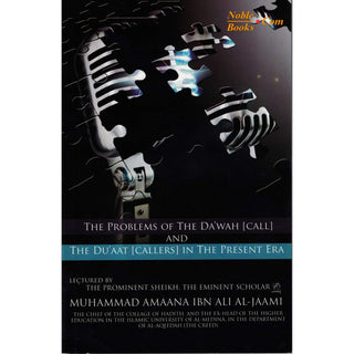 The Problems Of The Dawah (Call) And The Duaat (Callers) In The Present Era By Muhammad Amaana Ibn Ali AL-Jaami,ISBN: 9780978500970