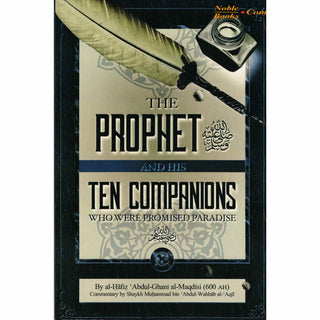 The Prophet and His Ten Companions (Who Were Promised Paradise) By Al Hafiz Abdul Ghani al-Maqdisi,ISBN: 9781495194368