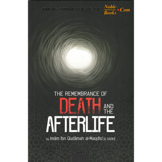 The Remembrance Of Death And The Afterlife By Imam Ibn Qudamah Al-Maqdisi - Noble Books