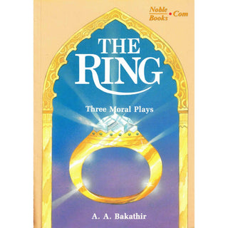 The Ring Three Moral Plays By A. A Bakathir