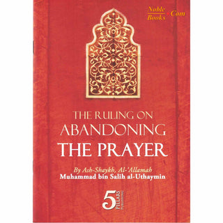 The Ruling on Abandoning the Prayer By Shaikh Muhammed bin Salih Al Uthaymin