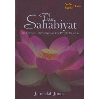 The Sahabiyat (RA) By Jameelah Jones