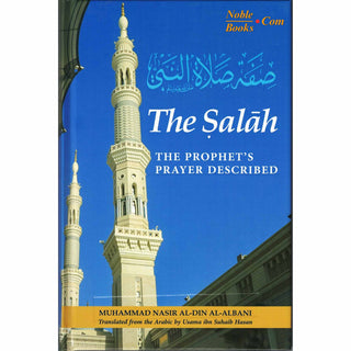 The Salah : The Prophet’s Prayer Described By Muhammad Nasir Al-Din Al-Albani