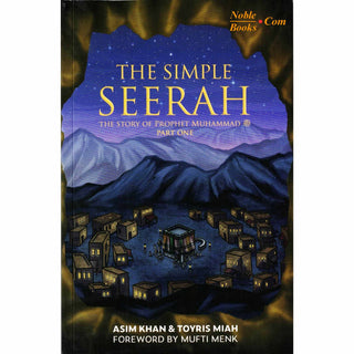 The Simple Seerah: The Story of Prophet Muhammad (s.a.w.) — Part One