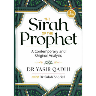 The Sirah of The Prophet A Contemporary and Original Analysis (2nd Edition)
