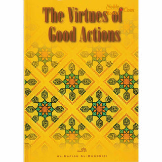 The Virtues of Good Actions By Al-Hafidh Al-Mundhiri - Noble Books