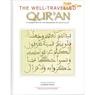 The Well Traveled Quran A Celebration of the Endurance of Kalam Allah By Luqman Nagy