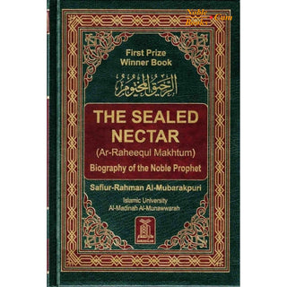 The Sealed Nectar Ar-Raheeq Al-Makhtum - Biography of Prophet Muhammad (S) By Safi-ur-Rahman al-Mubarkpuri,ISBN: 9789960899558
