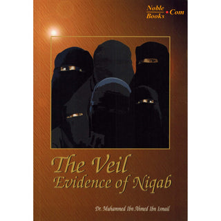 The Veil Evidence of Niqab By Dr. Muhammed Ibn Ismail,ISBN: 9781874263548