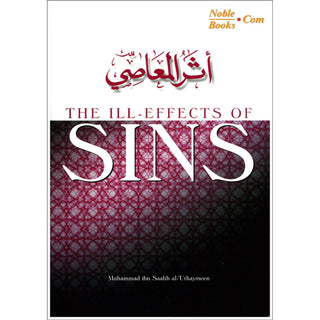 The ill Effects Of Sins By Muhammad ibn Saalih al-Uthaymeen,ISBN: 9781898649045