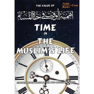 The value of time in the Muslim’s life By Shaykh Abdur Razzaaq bin Abdul Muhsin Al-Badr