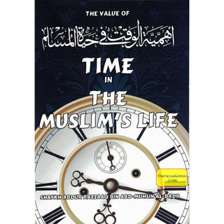 The value of time in the Muslim’s life By Shaykh Abdur Razzaaq bin Abdul Muhsin Al-Badr