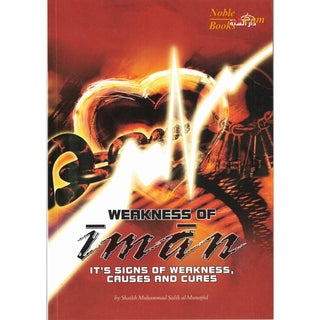 Weakness of Iman Its Signs of Weakness Causes and Cures By Shaikh Muhammad Salih al-Munajjid - Noble Books