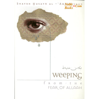 Weeping from the Fear Of Allah By Shaykh Husayn Al-Awaayishah,ISBN: 9781898649335