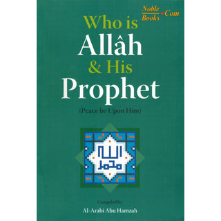 Who is Allah and His Prophet (Peace be upon him) By Mahmoud Ridha Murad
