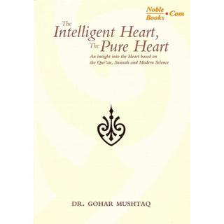 The Intelligent Heart, The Pure Heart By Dr. Gohar Mushtaq