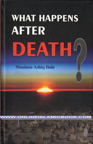 What Happens After Death By Maulana Muhammad Ashiq ilahi