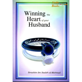 Winning the Heart of Your Husband By Ibraahim Ibn Saaleh al-Muhmud