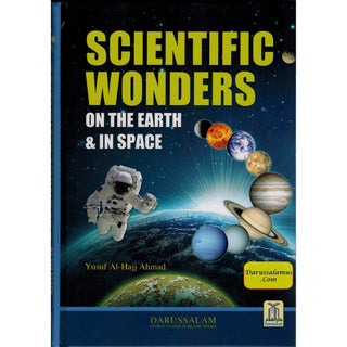 Scientific Wonders on the Earth & in Space By Yusuf Al-Hajj Ahmad